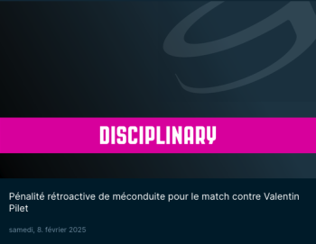 Pénalité rétroactive de méconduite pour le match contre Valentin Pilet