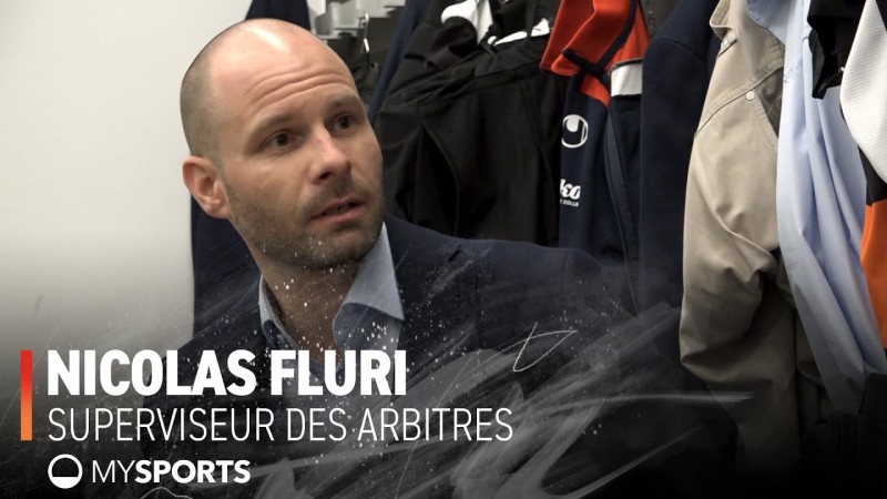 Nicolas Fluri détaille son job de superviseur des arbitres
